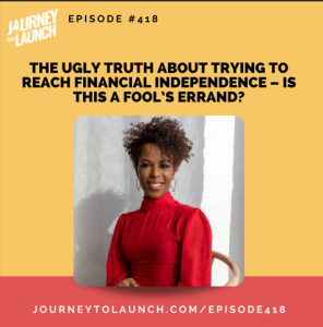 The UGLY Truth About Trying to Reach Financial Independence – Is This a Fool’s Errand?
